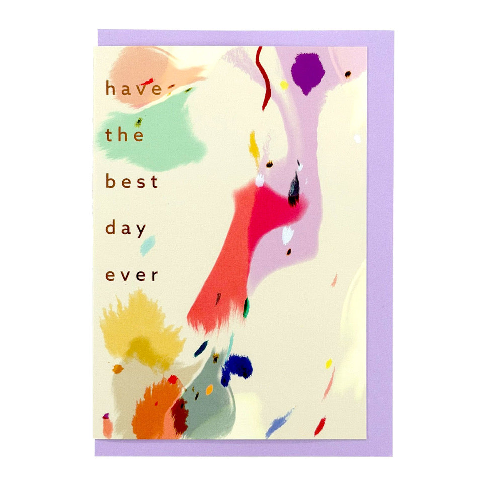 Greeting card with abstract painted artwork and the words "have the best day ever" on a lilac envelope